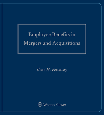 Employee Benefits in Mergers and Acquisitions: 2021-2022 Edition Cover Image
