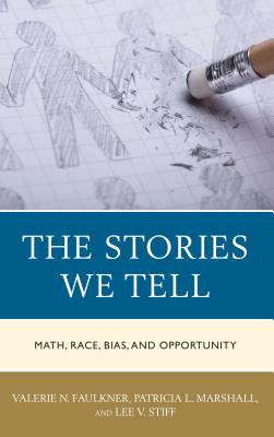 The Stories We Tell: Math, Race, Bias, and Opportunity Cover Image