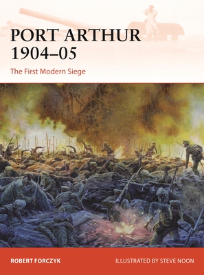 Port Arthur 1904–05: The First Modern Siege (Campaign #398) Cover Image