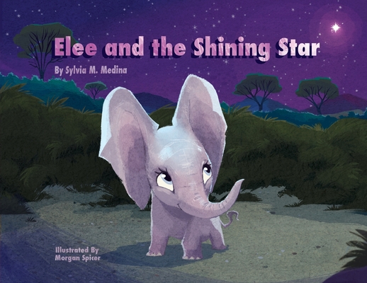 Elee and the Shining Star - Paperback (First) By Sylvia M. Medina, Morgan Spicer (Illustrator) Cover Image