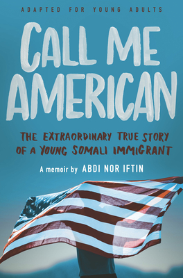Call Me American (Adapted for Young Adult): The Extraordinary True Story of a Young Somali Immigrant Cover Image