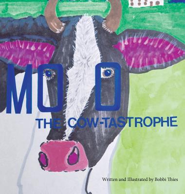 Moo The Cow-tastrophe: (As It Was and So It Is) Cover Image