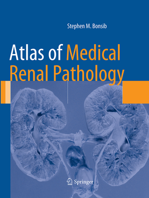 Atlas of Medical Renal Pathology (Atlas of Anatomic Pathology)