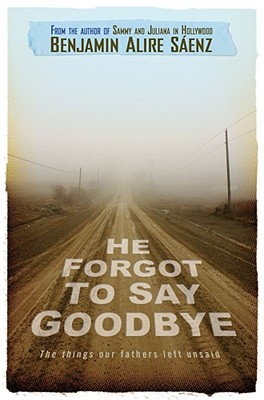 He Forgot to Say Goodbye By Benjamin Alire Sáenz Cover Image