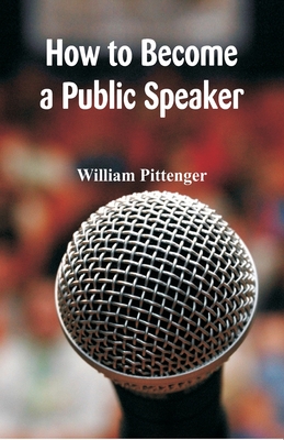 How to Become a Public Speaker By William Pittenger Cover Image