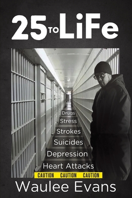 25 To Life: A Look At Corrections Department Through The Eyes Of An Officer Of 25 Years Cover Image