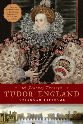 A Journey Through Tudor England By Suzannah Lipscomb Cover Image
