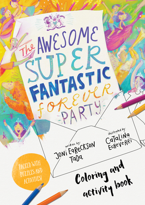 The Awesome Super Fantastic Forever Party Art and Activity Book: Coloring, Puzzles, Mazes and More By Joni Eareckson Tada, Catalina Echeverri (Illustrator) Cover Image