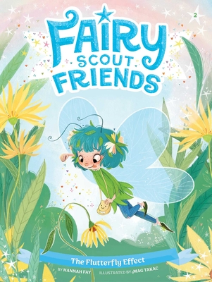 The Flutterfly Effect (Fairy Scout Friends #2) By Hannah Fay, Mag Takac (Illustrator) Cover Image