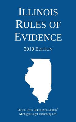 Illinois Rules of Evidence; 2019 Edition Cover Image