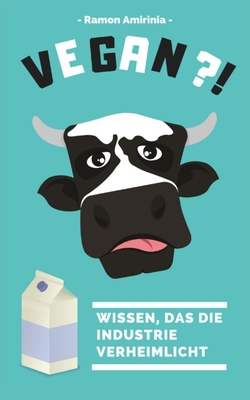 Vegan - Wissen, das die Industrie verheimlicht By Ramon Amirinia Cover Image
