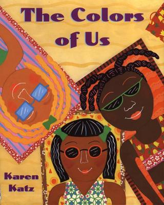 The Colors of Us By Karen Katz, Karen Katz (Illustrator) Cover Image