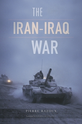 The Iran-Iraq War By Pierre Razoux, Nicholas Elliott (Translator) Cover Image