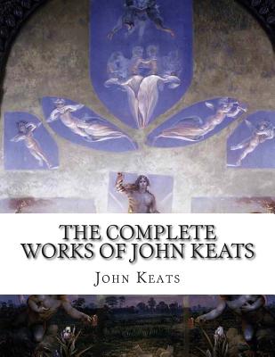 The Complete Works of John Keats By John Keats Cover Image