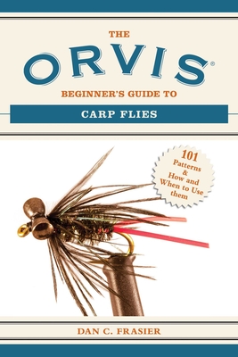 The Orvis Beginner's Guide to Carp Flies: 101 Patterns & How and