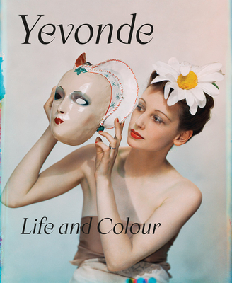 Yevonde: Life and Colour By Yevonde Philone Middleton (Photographer), Clare Freestone (Editor), Susanna Brown (Text by (Art/Photo Books)) Cover Image