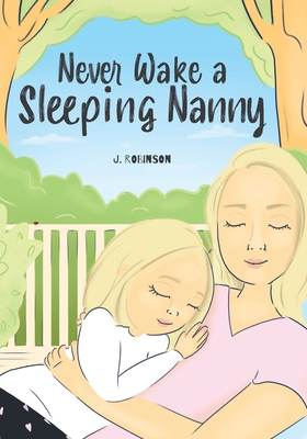 Never Wake a Sleeping Nanny By J. Robinson Cover Image