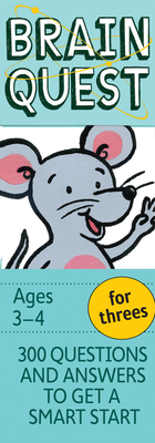 Brain Quest for Threes Q&A Cards: 300 Questions and Answers to Get a Smart Start. Teacher-approved! (Brain Quest Smart Cards)