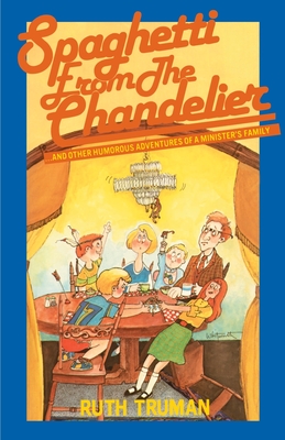 Spaghetti from the Chandelier: And Other Humorous Adventures of a Minister's Family Cover Image