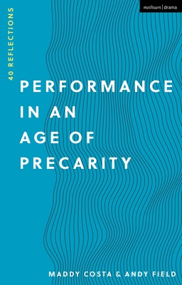 Performance in an Age of Precarity: 40 Reflections