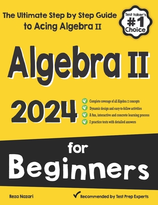 Algebra II for Beginners: The Ultimate Step by Step Guide to Acing Algebra II Cover Image