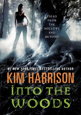 Into the Woods: Tales from the Hollows and Beyond (A Hollows Novella) By Kim Harrison Cover Image