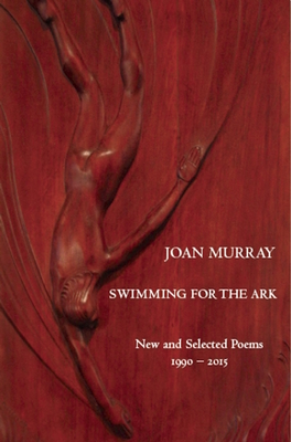 Swimming for the Ark: New & Selected Poems 1990-2015 (White Pine Press Distinguished Poets)