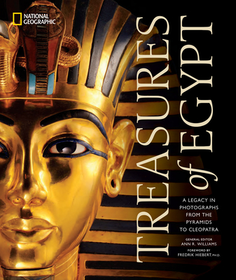 Treasures of Egypt: A Legacy in Photographs From the Pyramids to Cleopatra By National Geographic Cover Image
