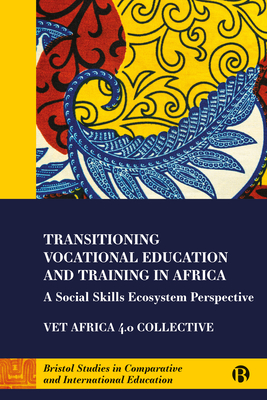 Transitioning Vocational Education and Training in Africa: A Social Skills Ecosystem Perspective By Simon McGrath, George Openjuru Ladaah, Heila Lotz-Sisitka Cover Image