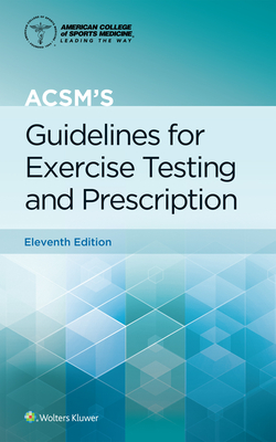 ACSM's Guidelines for Exercise Testing and Prescription 11e Print Book and Digital Access Card Package (American College of Sports Medicine)