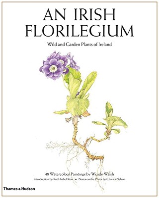 An Irish Florilegium: Wild and Garden Plants of Ireland Cover Image