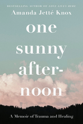 One Sunny Afternoon: A Memoir of Trauma and Healing By Rowan Jette Knox Cover Image