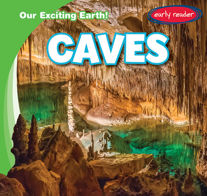 Caves (Our Exciting Earth!) By Tanner Billings Cover Image