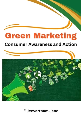 Green Marketing Consumer Awareness and Action By E. Jeevartnam Jane Cover Image