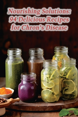 Nourishing Solutions: 94 Delicious Recipes for Chron's Disease By de Urban Bites Cover Image