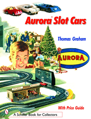 Aurora Slot Cars (Schiffer Book for Collectors)