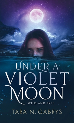 Under A Violet Moon By Tara N. Gabrys Cover Image