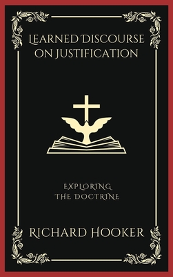 Learned Discourse on Justification: Exploring the Doctrine (Grapevine Press) Cover Image
