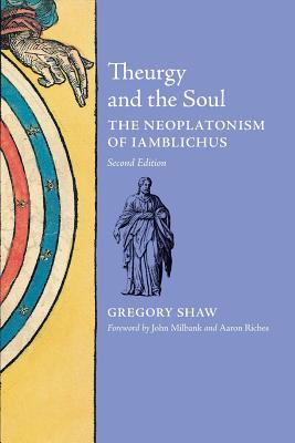 Theurgy and the Soul: The Neoplatonism of Iamblichus Cover Image