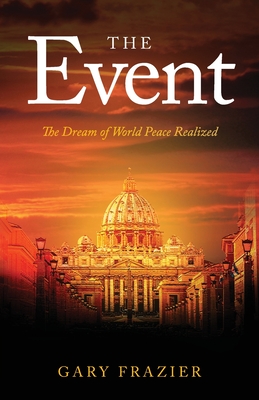 The Event: The Dream of World Peace Realized By Gary Frazier Cover Image