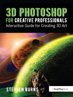 3D Photoshop for Creative Professionals: Interactive Guide for Creating 3D Art By Stephen Burns Cover Image