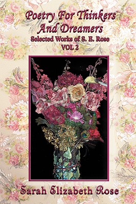 Poetry for Thinkers and Dreamers: Selected Works of S. E. Rose Vol 2 Cover Image