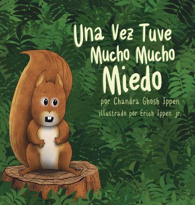 Una Vez Tuve Mucho Mucho Miedo By Chandra Ghosh Ippen, Erich Ippen (Illustrator) Cover Image