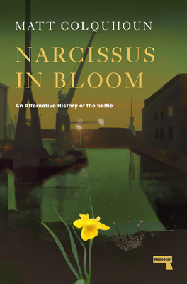 Narcissus in Bloom: An Alternative History of the Selfie Cover Image