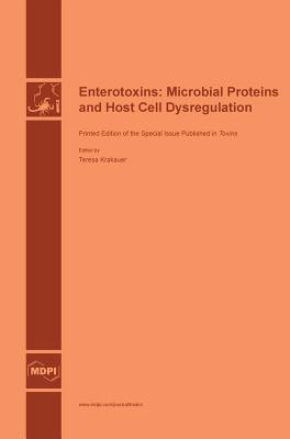 Enterotoxins: Microbial Proteins and Host Cell Dysregulation By Teresa Krakauer (Guest Editor) Cover Image