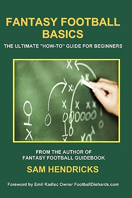 Fantasy Football Basics: The Ultimate How-to Guide for Beginners By Sam Hendricks Cover Image