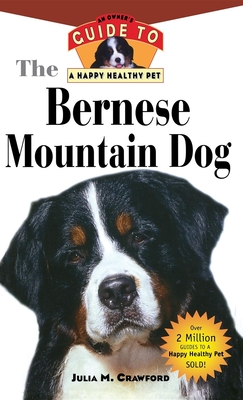 Bernese Mountain Dog: An Owner's Guide to a Happy Healthy Pet (Your Happy Healthy P #140) Cover Image