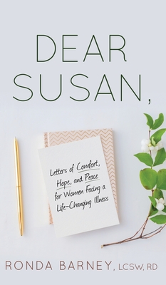 Dear Susan: Letters of Comfort, Hope, and Peace for Women Facing a Life-Changing Illness Cover Image