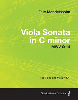 Viola Sonata in C Minor Mwv Q 14 - For Piano and Viola (1824) By Felix Mendelssohn Cover Image