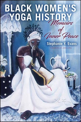 Black Women's Yoga History By Stephanie Y. Evans, Jana Long (Foreword by) Cover Image
